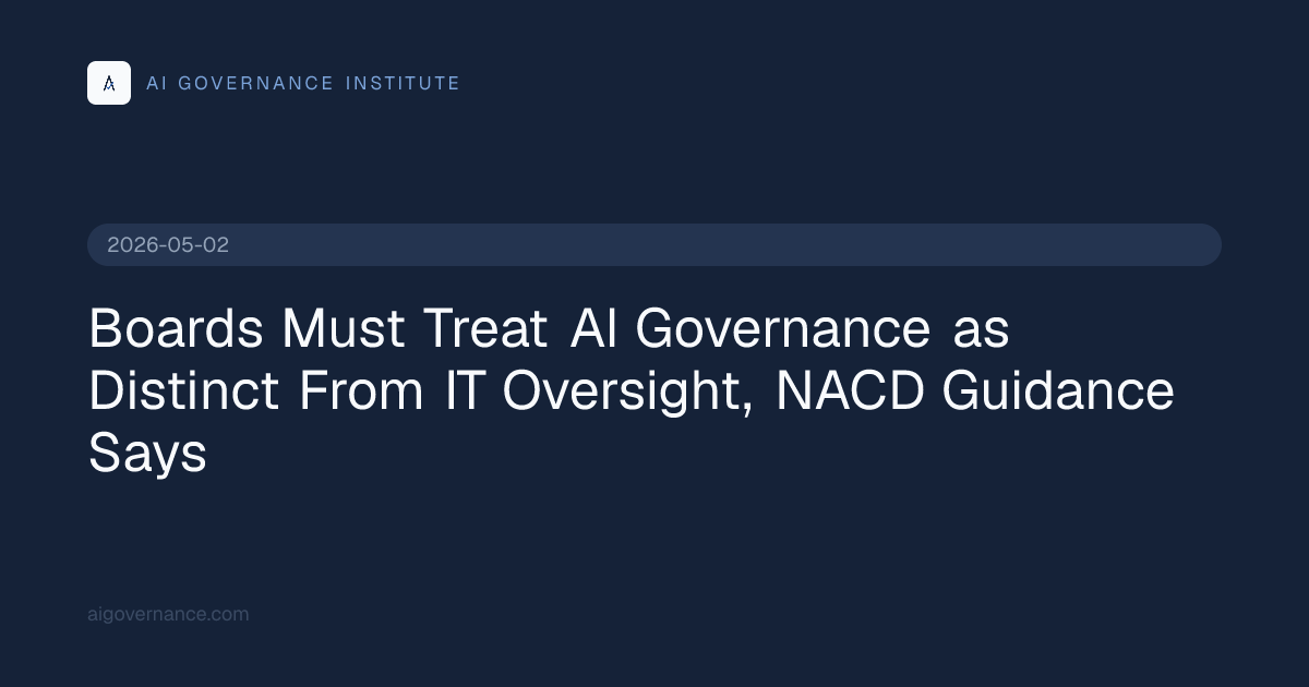 Boards Must Treat AI Governance as Distinct From IT Oversight, NACD ...