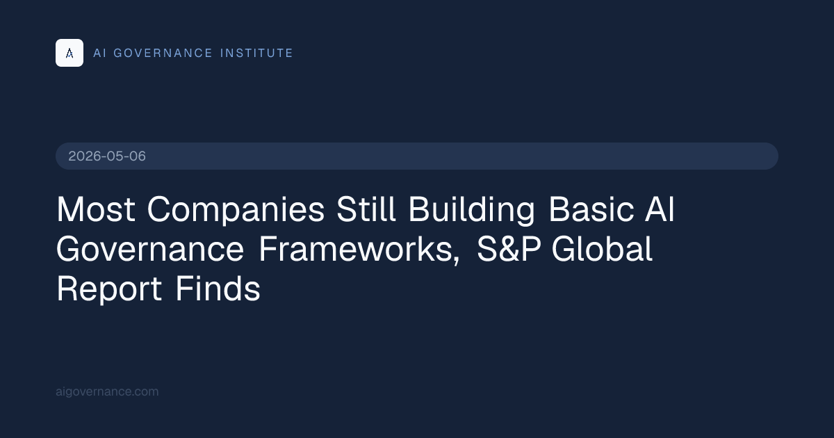 Most Companies Still Building Basic AI Governance Frameworks, S&P ...