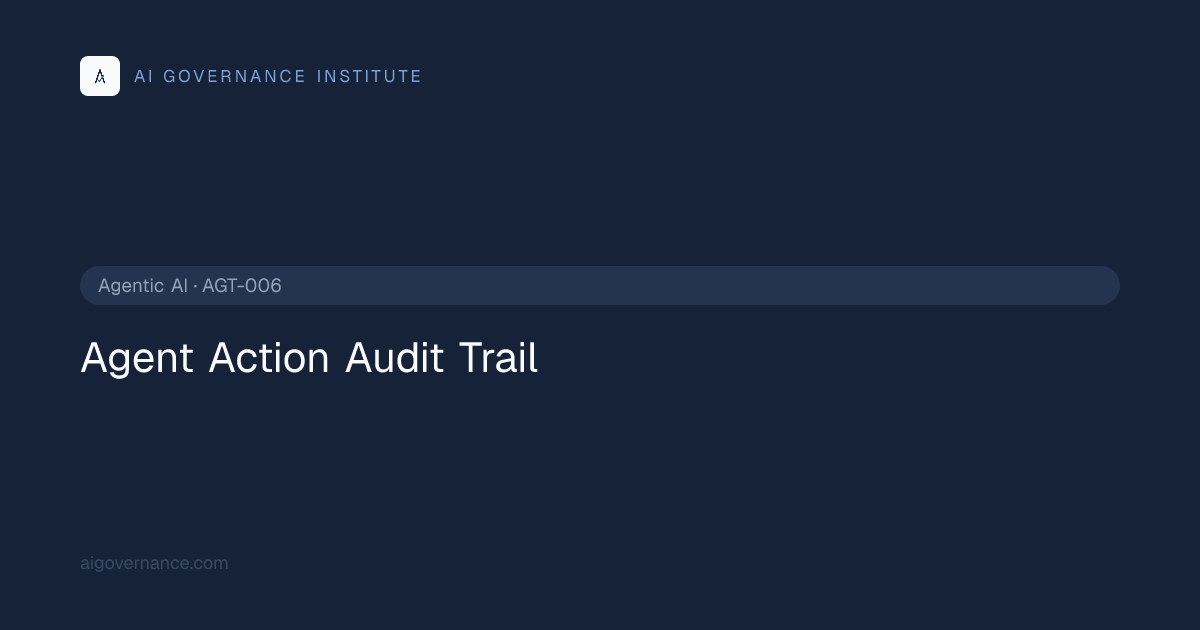 Agent Action Audit Trail — Agentic AI AI Governance Control | AI ...