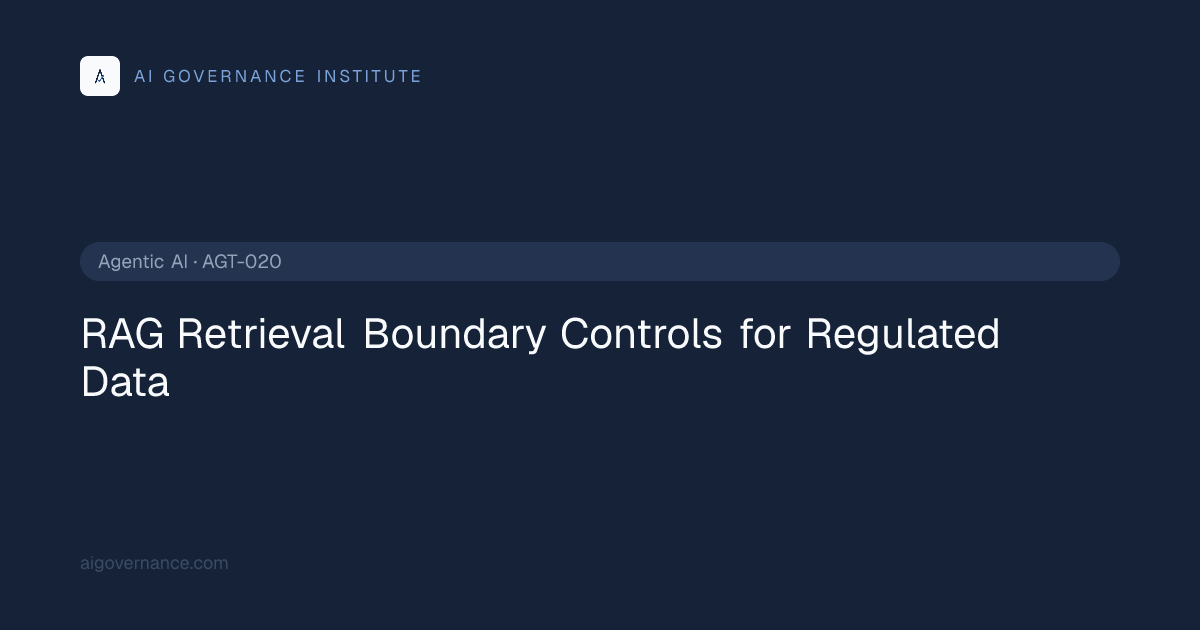 RAG Retrieval Boundary Controls for Regulated Data — Agentic AI AI ...