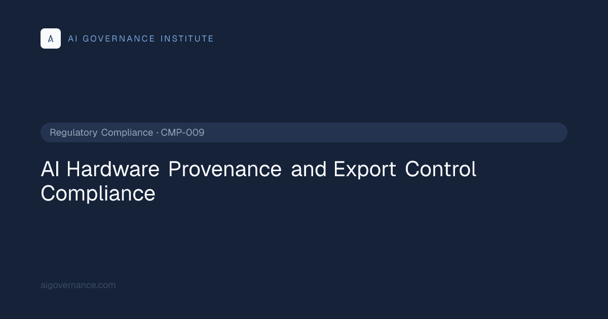 AI Hardware Provenance and Export Control Compliance — Regulatory ...